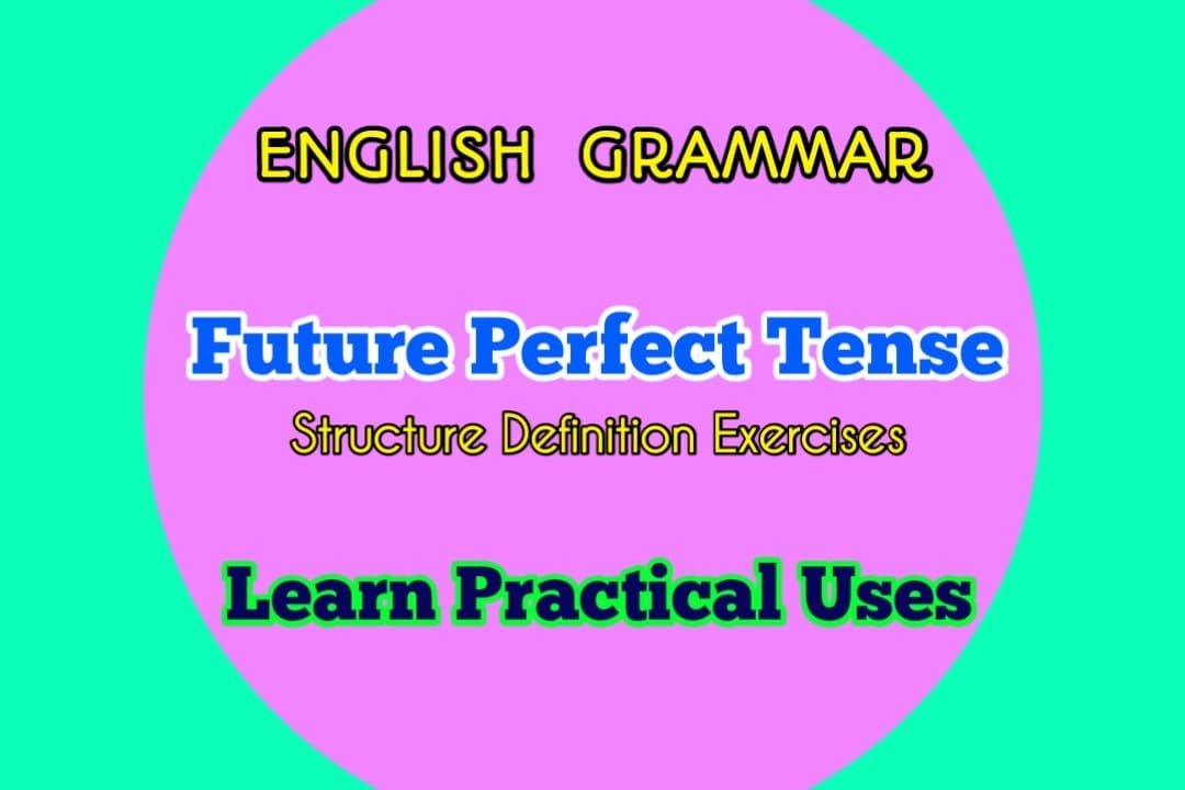 Future Perfect Tense Structure With Rules And Examples