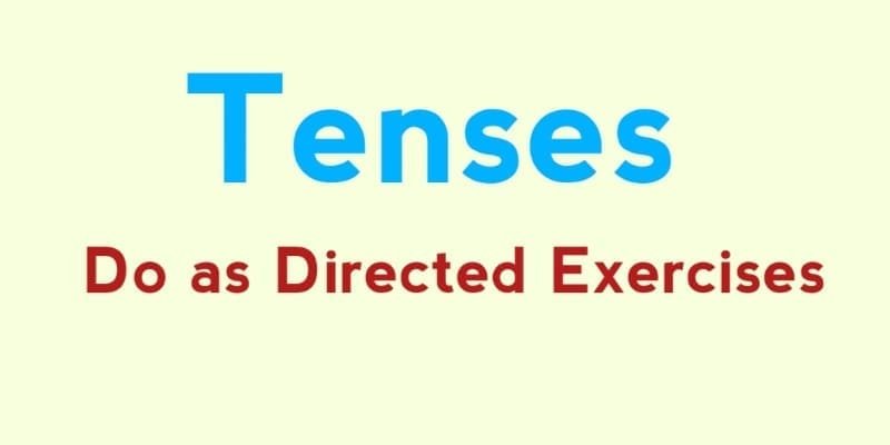 10 Do As Directed Tenses Exercises With Answers