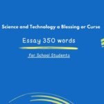 Science and Technology a Blessing or Curse Essay 350 words